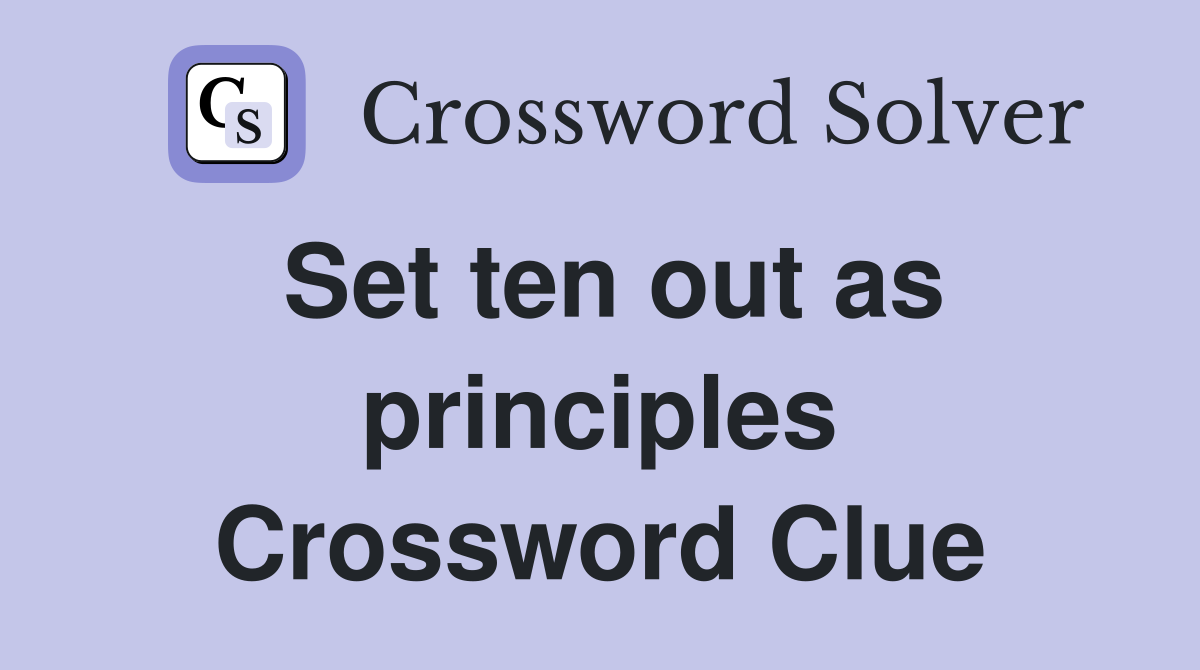 Set ten out as principles Crossword Clue