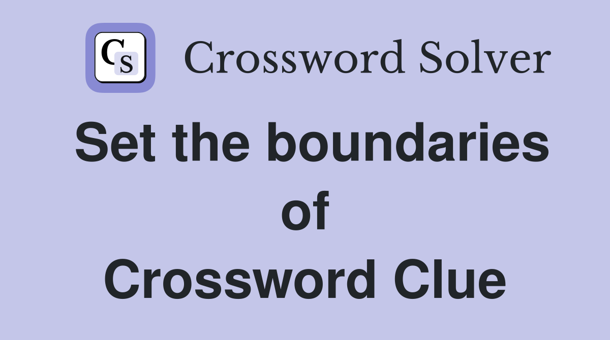 Set the boundaries of Crossword Clue