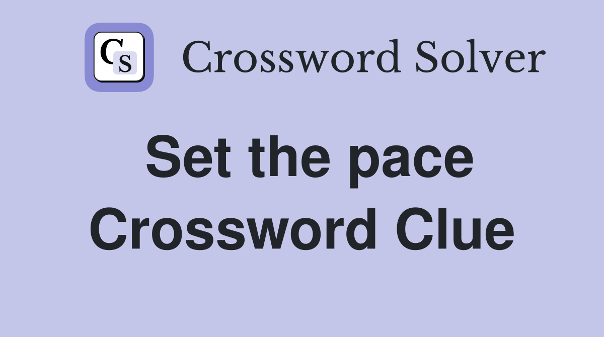 Set the pace Crossword Clue