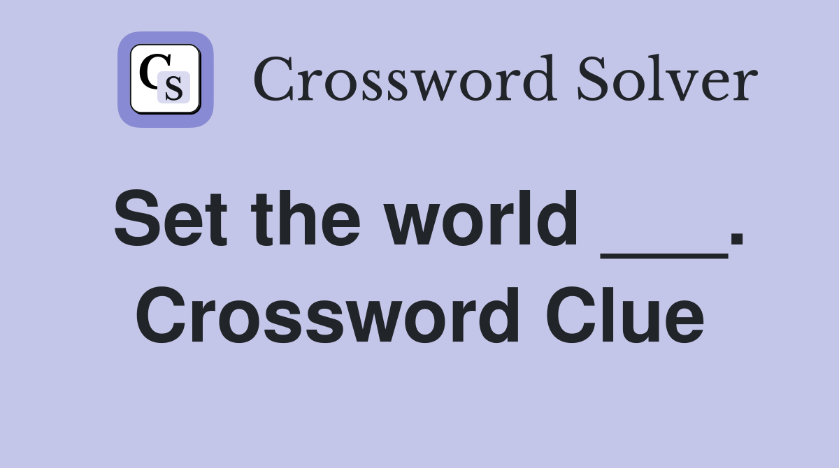 Set the world ___. Crossword Clue