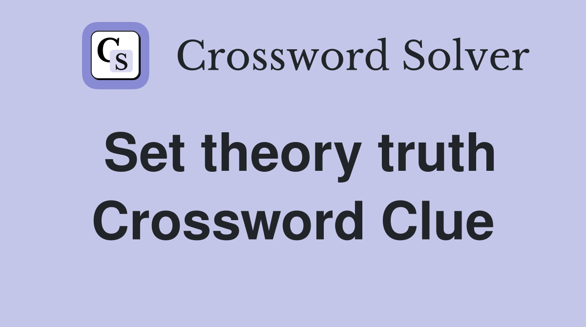 Set theory truth Crossword Clue