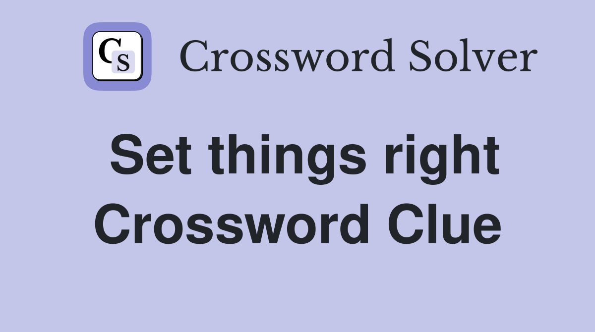 Set things right Crossword Clue