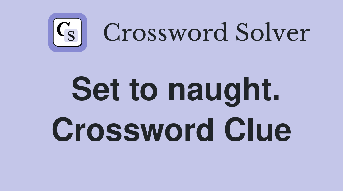 Set to naught. Crossword Clue