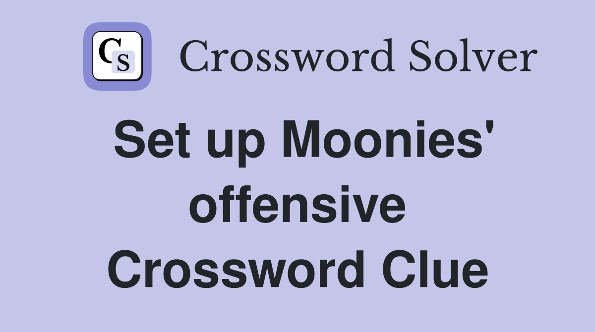 Set up Moonies' offensive Crossword Clue