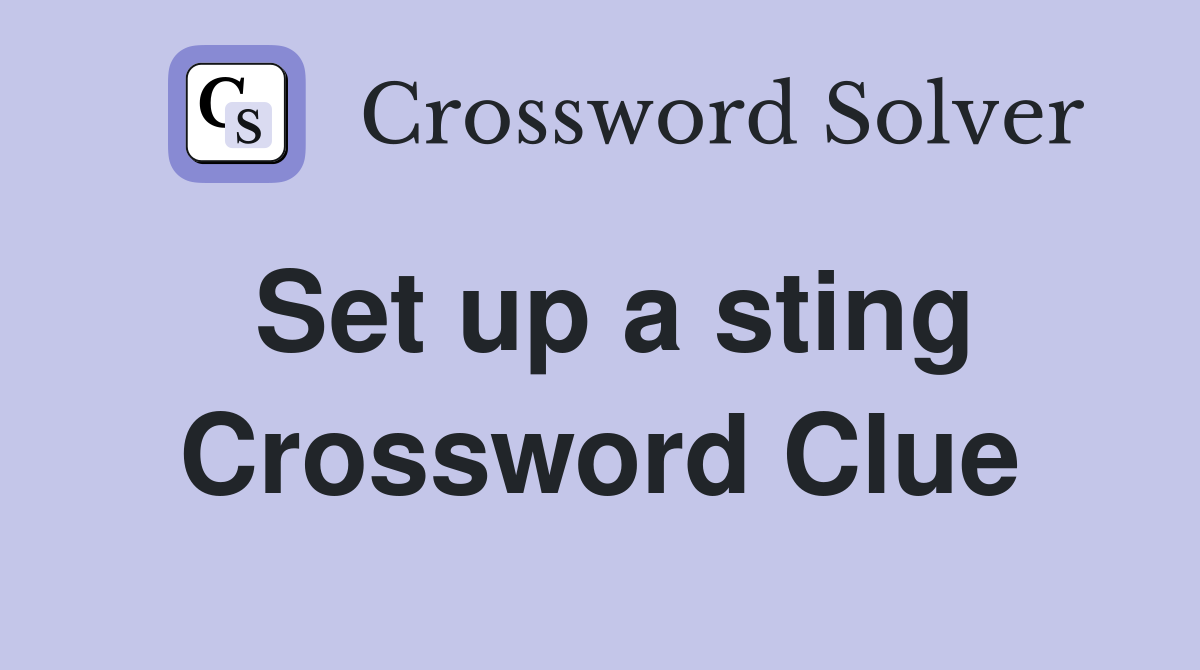 Set up a sting Crossword Clue