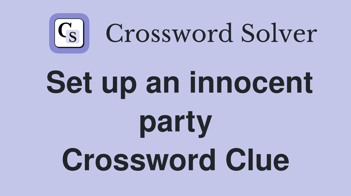 Set up an innocent party Crossword Clue