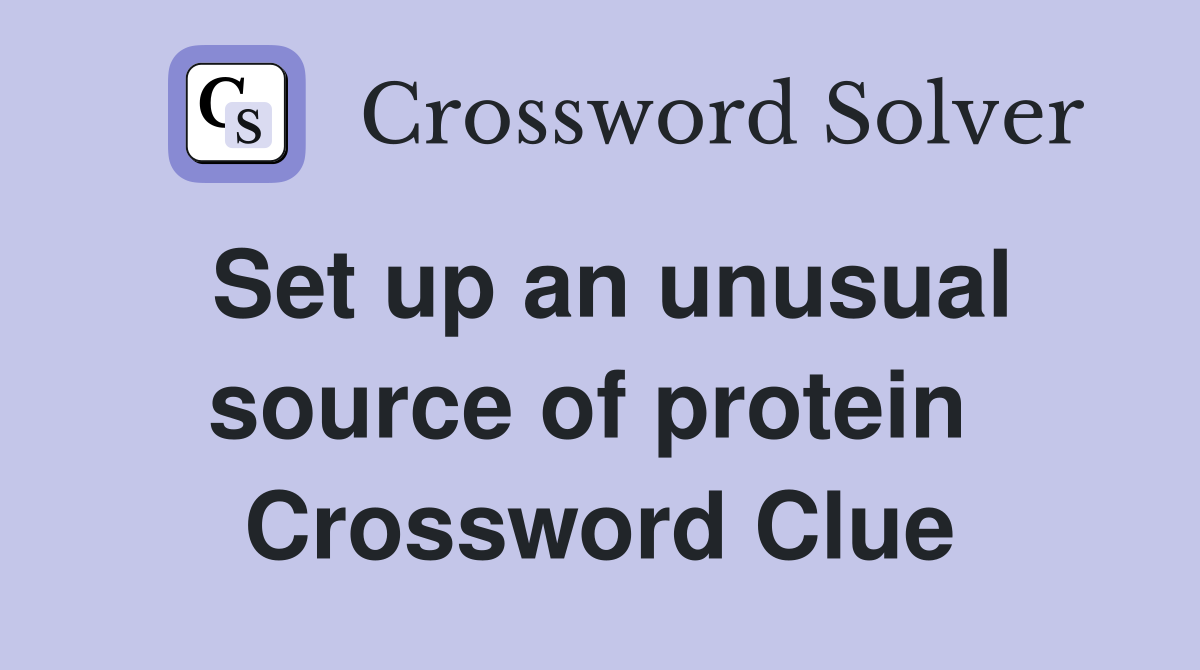 Set up an unusual source of protein  Crossword Clue