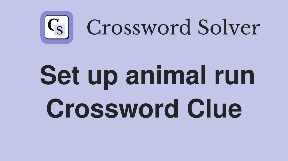 Set up animal run Crossword Clue