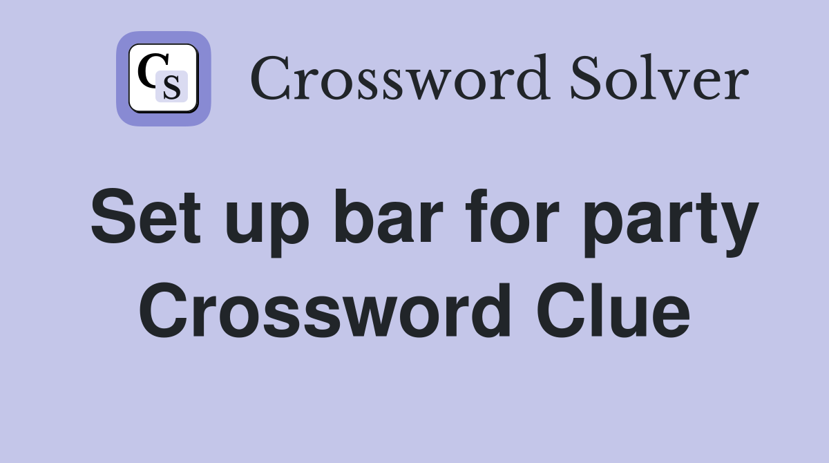 Set up bar for party Crossword Clue