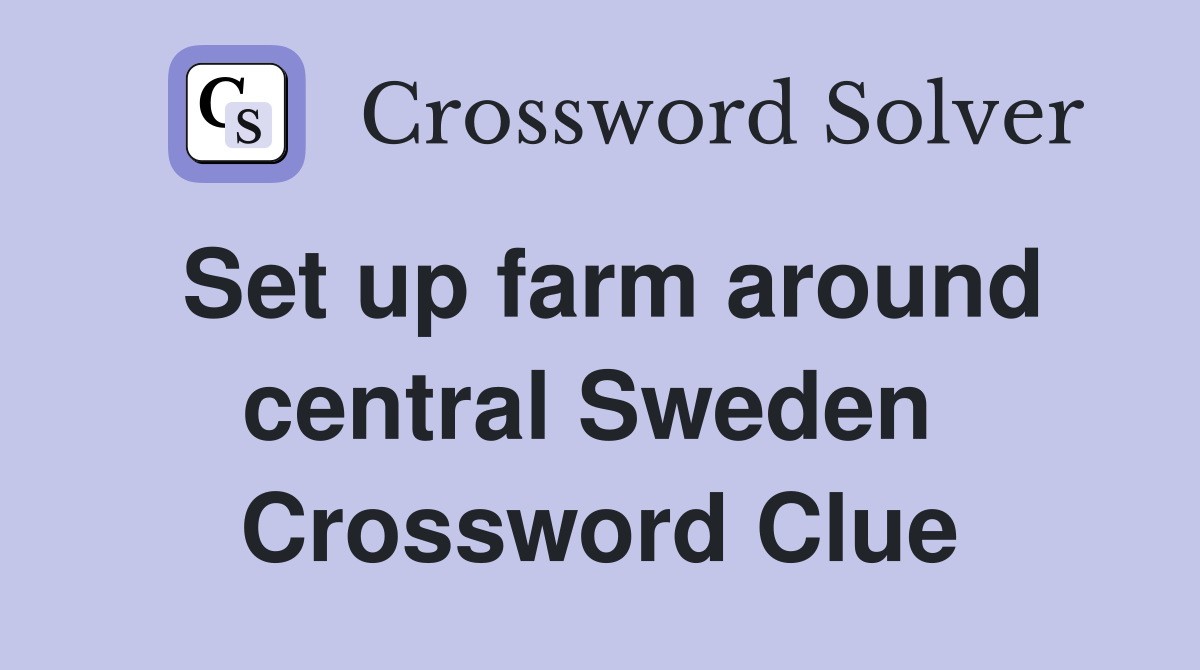 Set up farm around central Sweden  Crossword Clue
