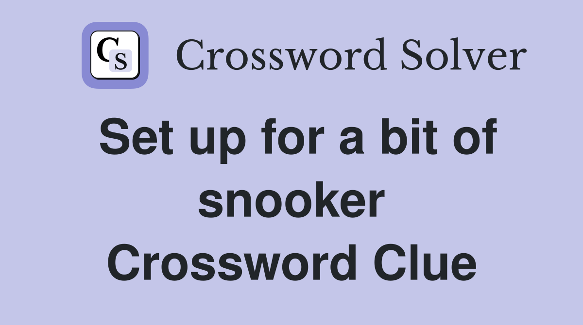 Set up for a bit of snooker Crossword Clue