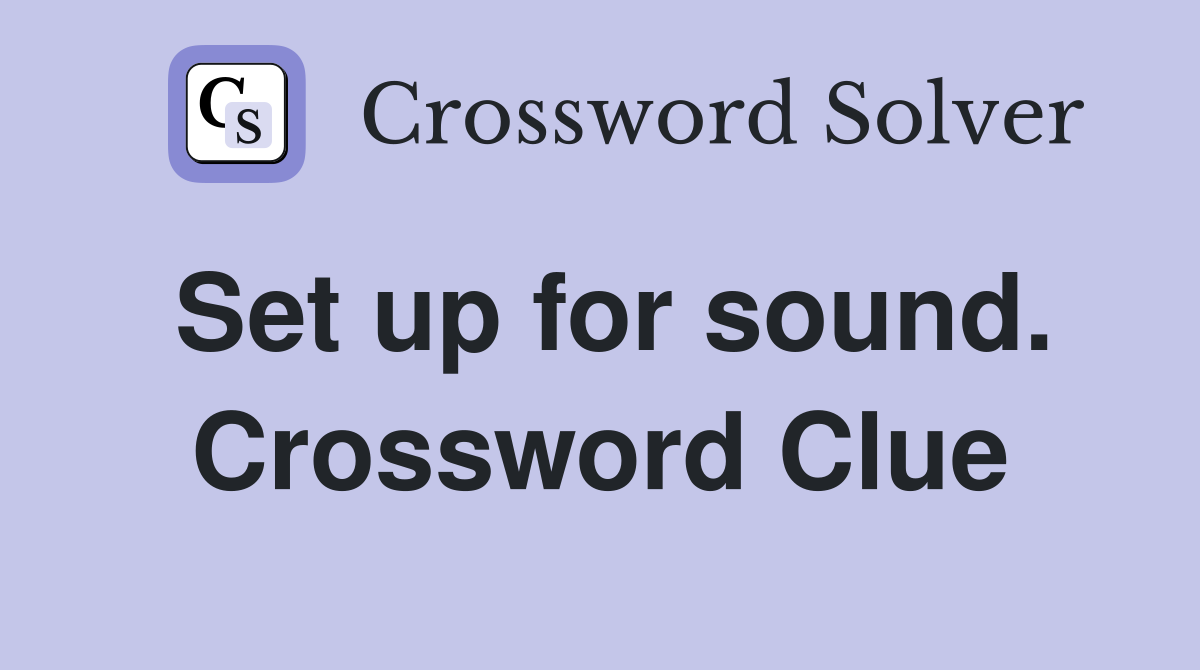 Set up for sound. Crossword Clue