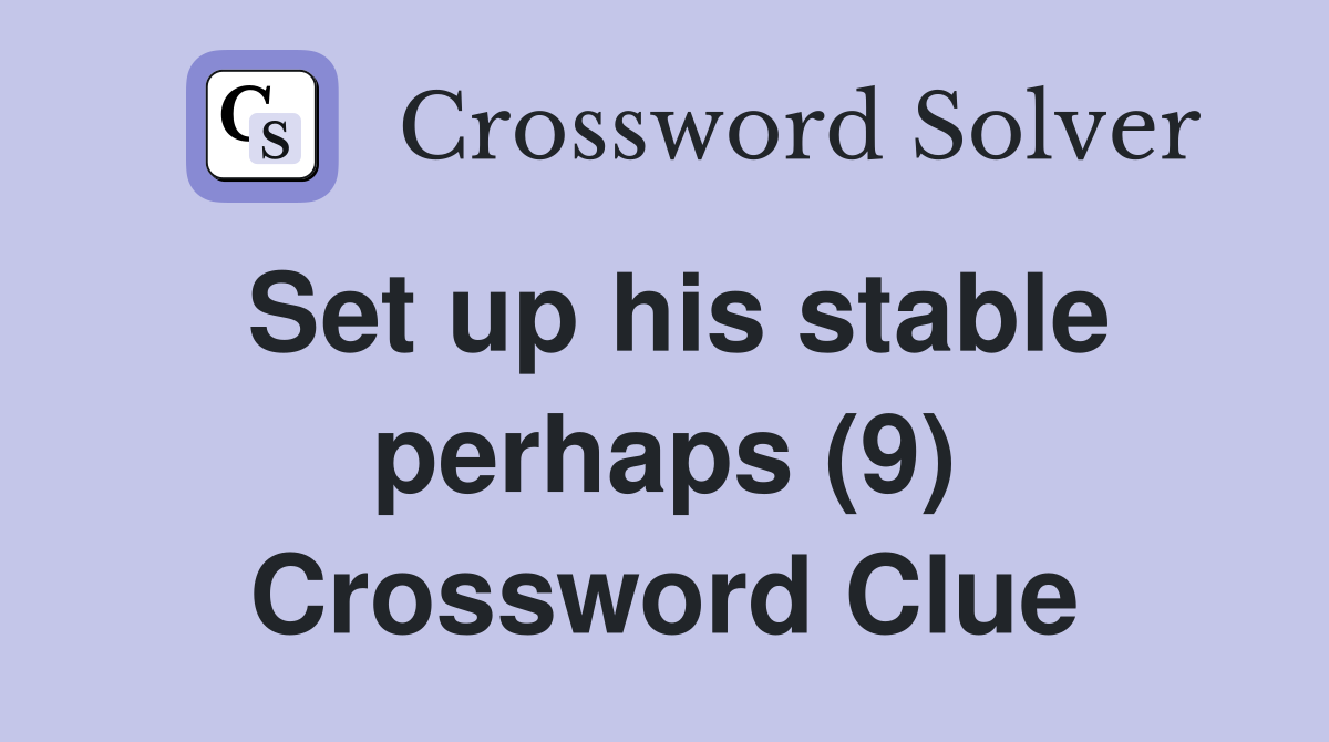 Set up his stable perhaps (9) Crossword Clue