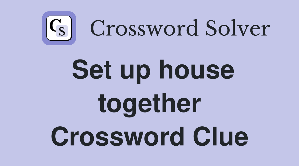 Set up house together Crossword Clue