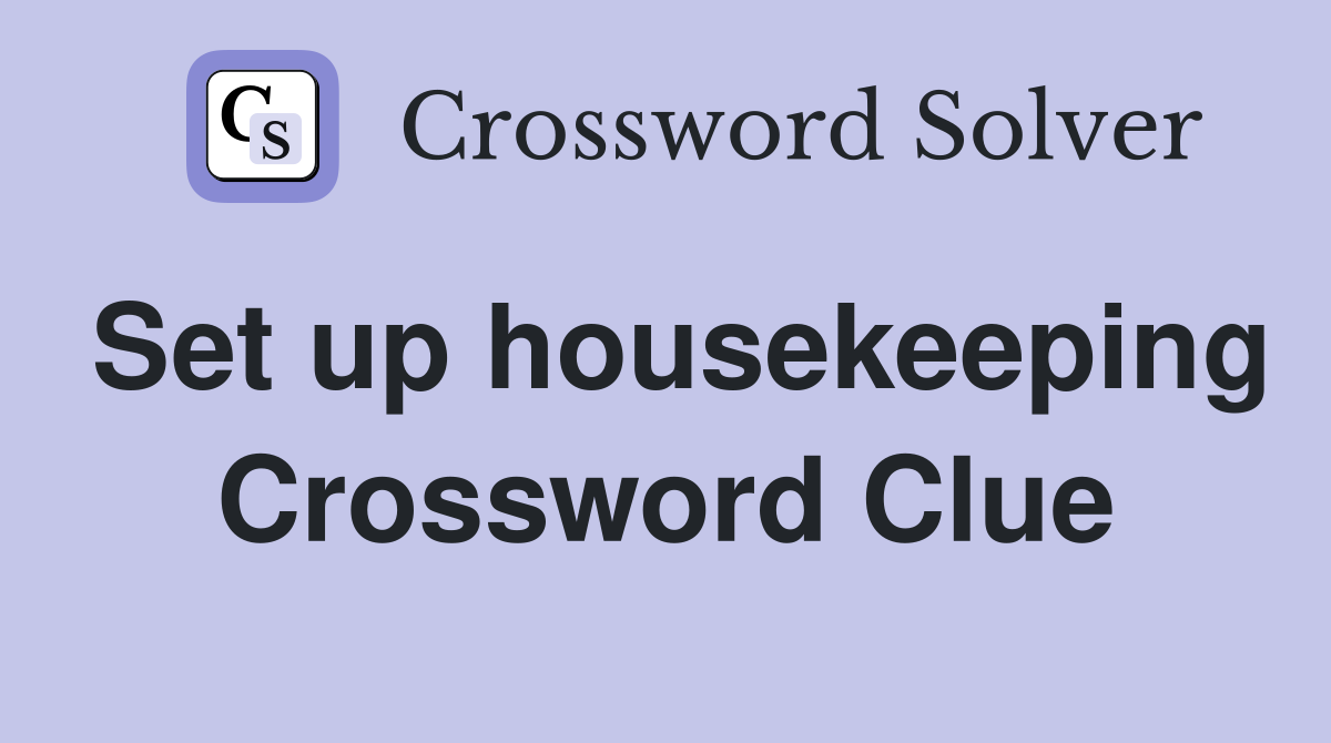 Set up housekeeping Crossword Clue