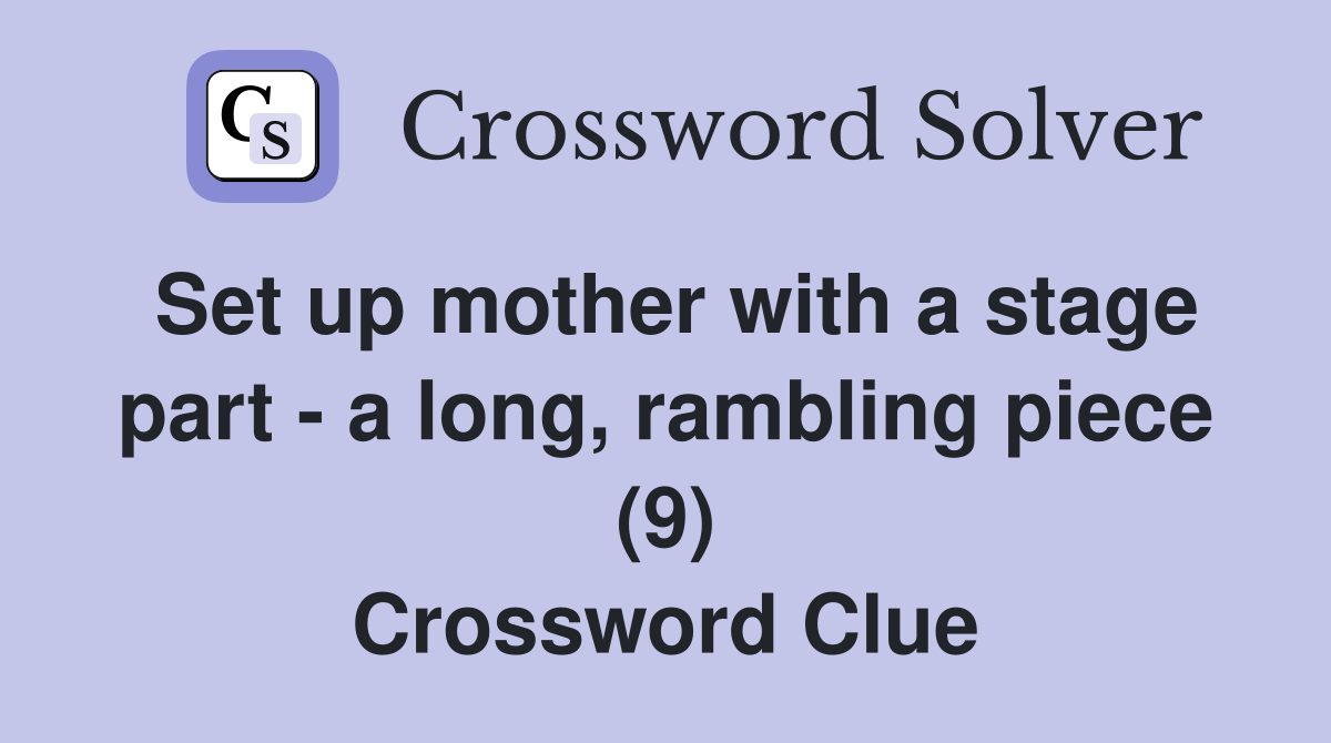 Set up mother with a stage part - a long, rambling piece (9) Crossword Clue