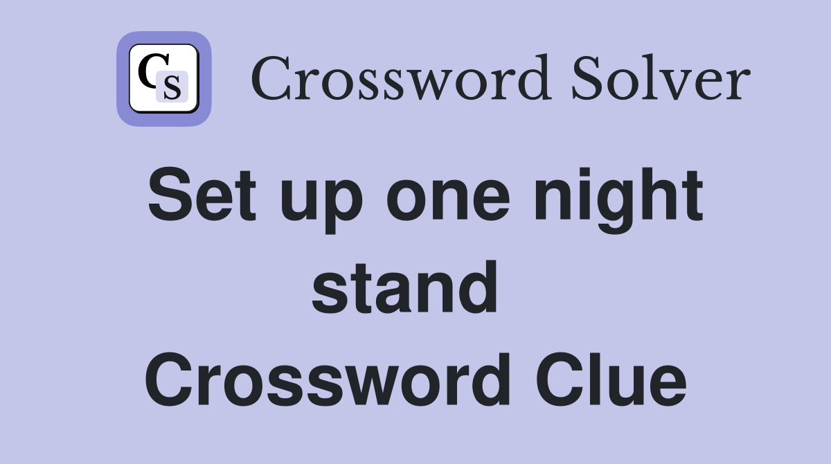 Set up one night stand  Crossword Clue