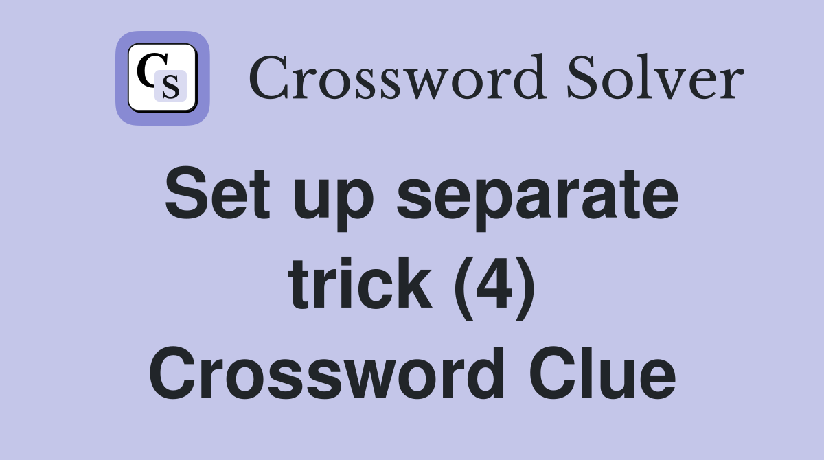 Set up separate trick (4) Crossword Clue