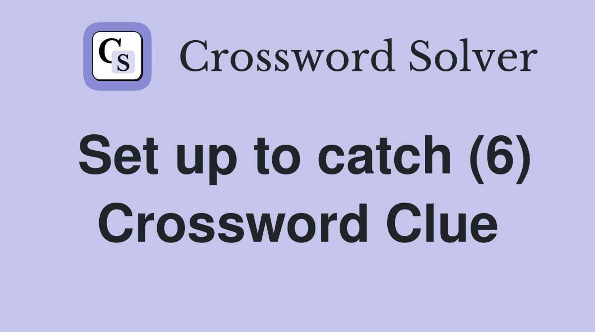 Set up to catch (6) Crossword Clue