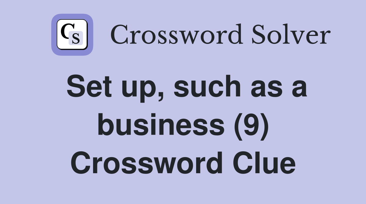 Set up, such as a business (9) Crossword Clue