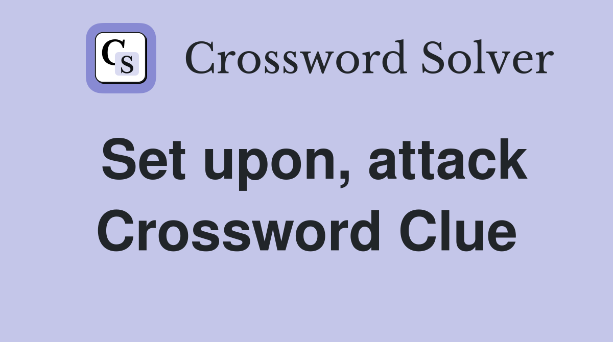 Set upon, attack Crossword Clue