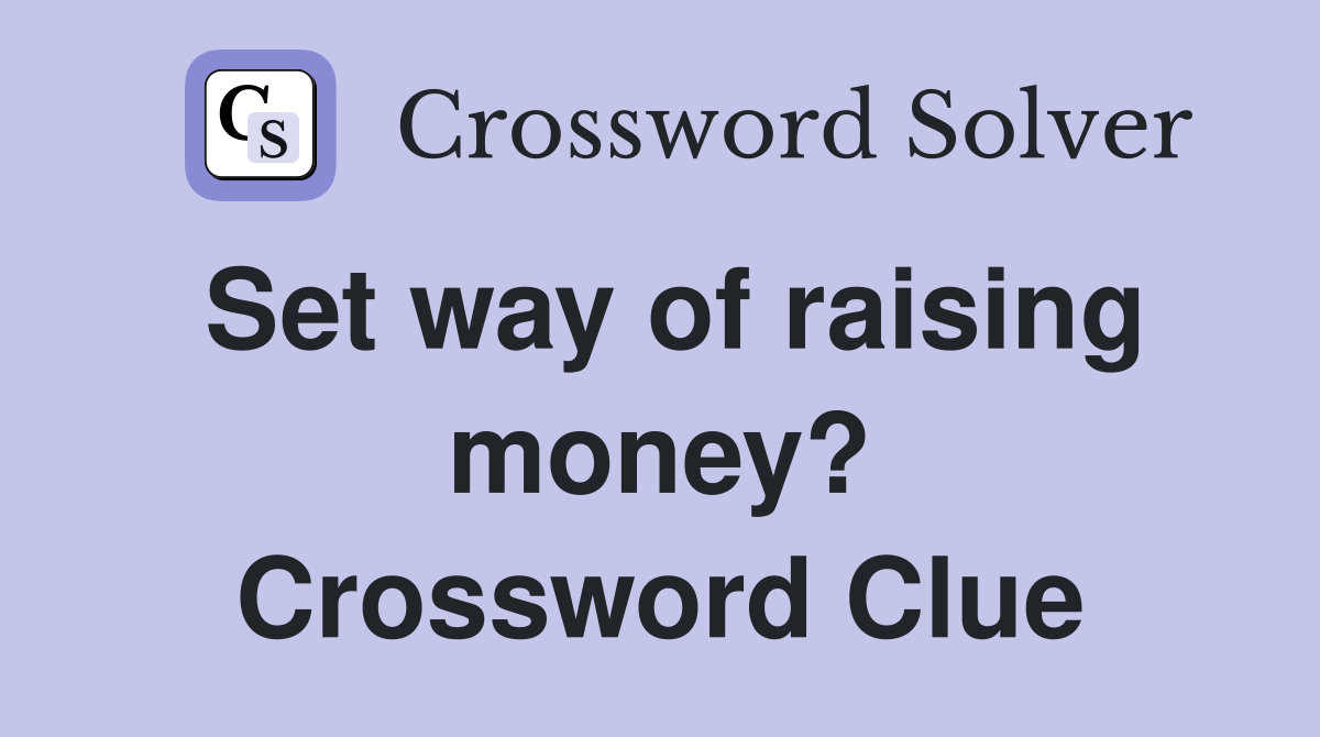 Set way of raising money? Crossword Clue