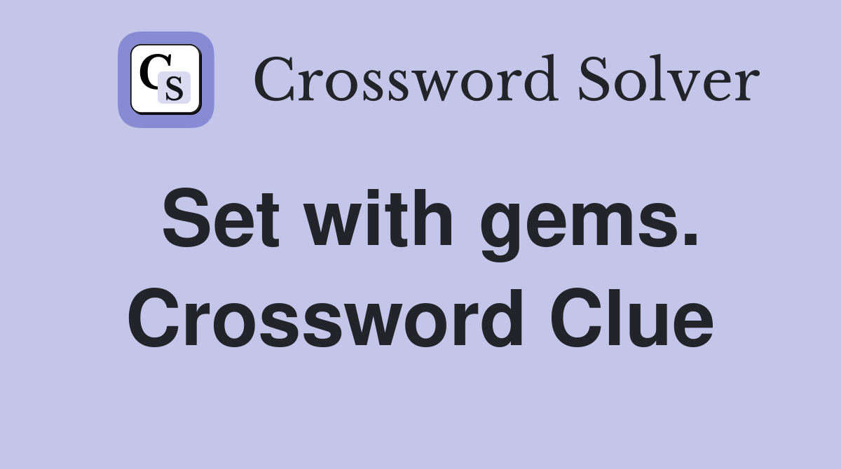 Set with gems. Crossword Clue