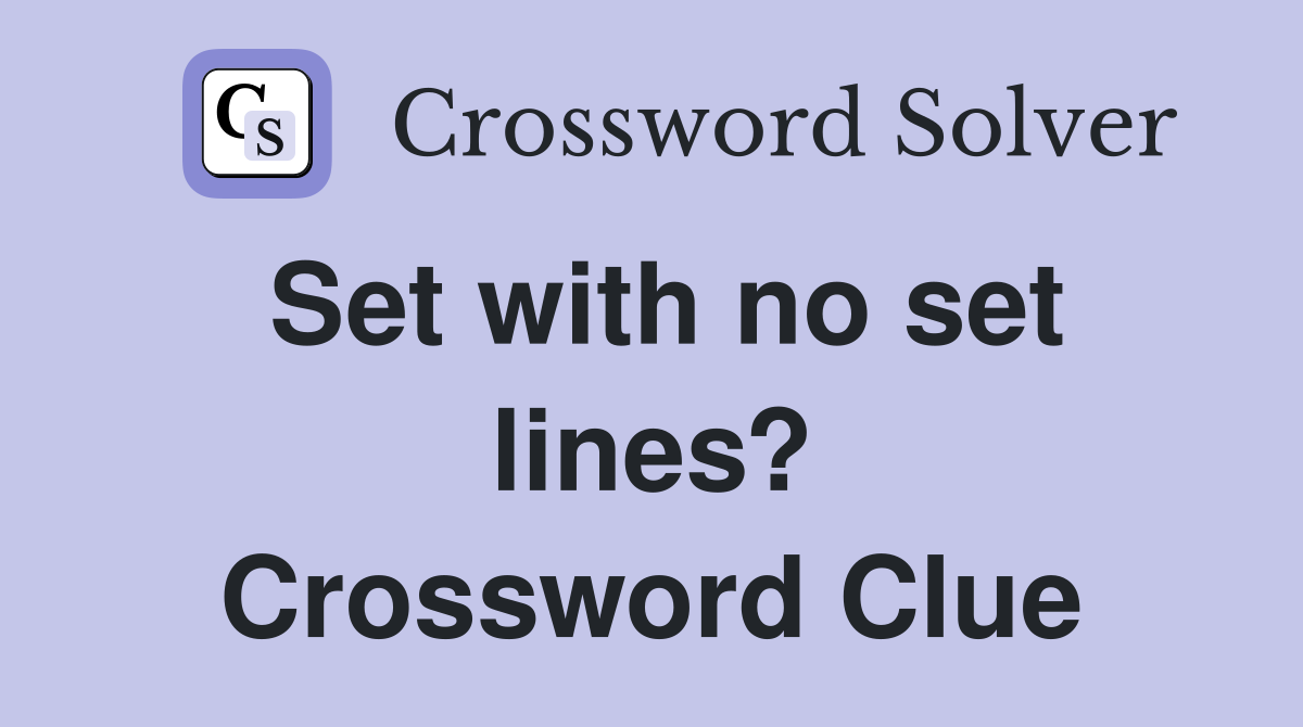 Set with no set lines? Crossword Clue