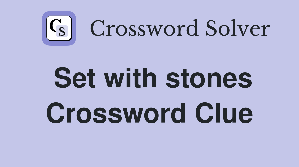 Set with stones Crossword Clue