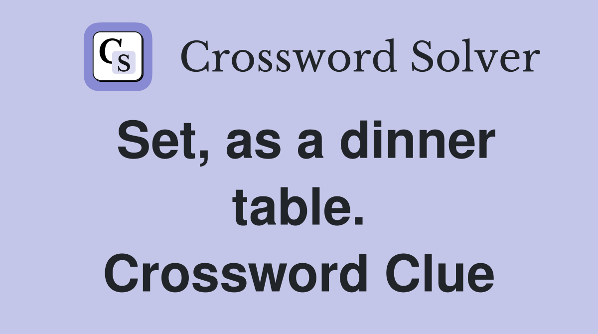 Set, as a dinner table. Crossword Clue