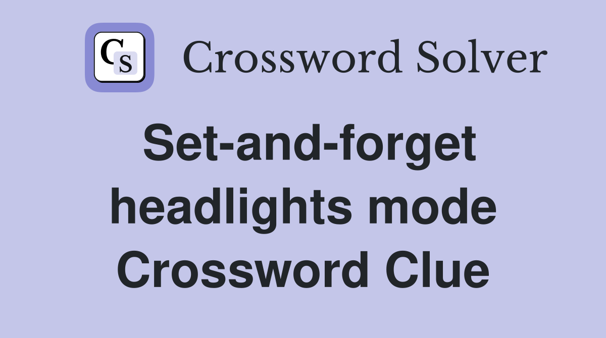 Set-and-forget headlights mode Crossword Clue