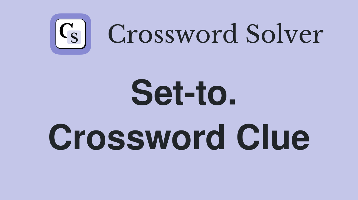 Set-to. Crossword Clue