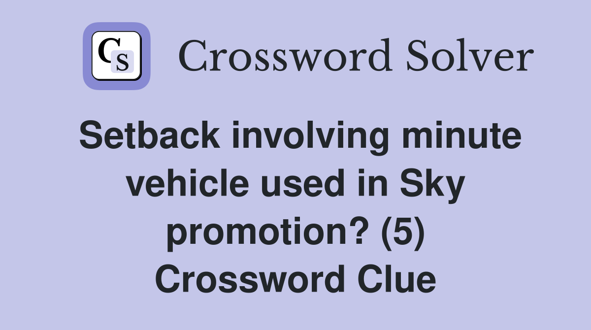 Setback involving minute vehicle used in Sky promotion? (5) Crossword Clue