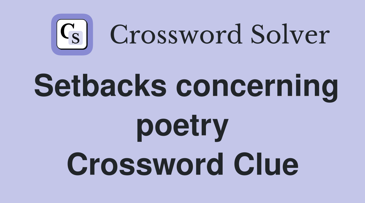Setbacks concerning poetry Crossword Clue
