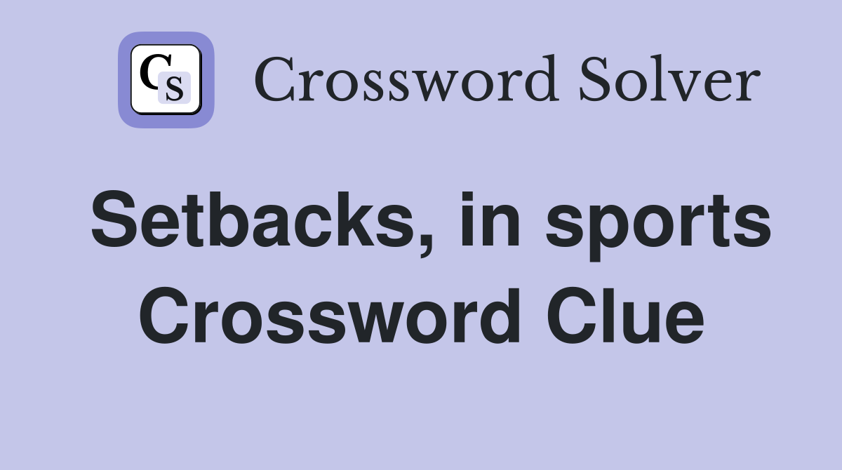 Setbacks, in sports Crossword Clue