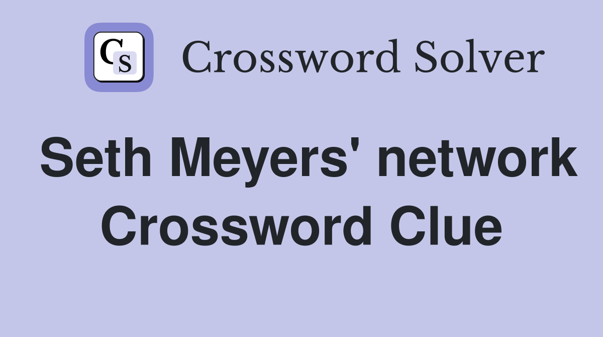 Seth Meyers' network Crossword Clue