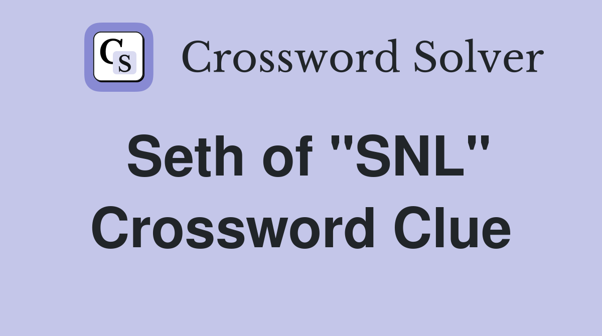 Seth of "SNL" Crossword Clue