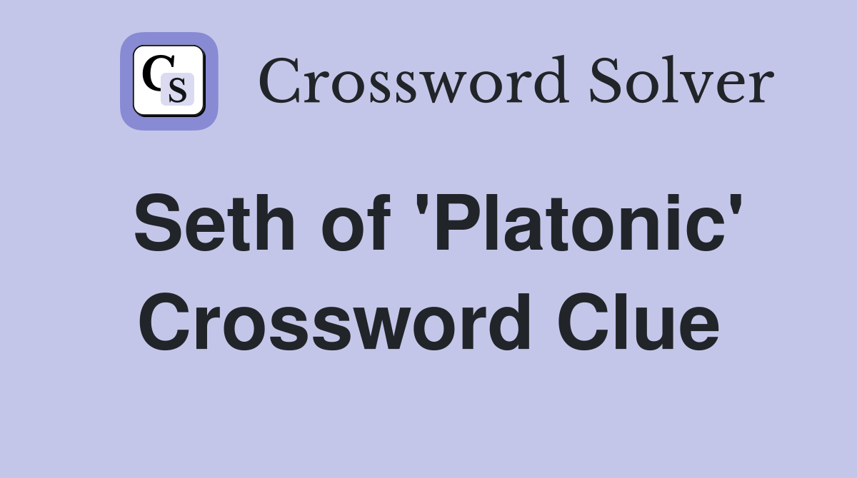 Seth of 'Platonic' Crossword Clue