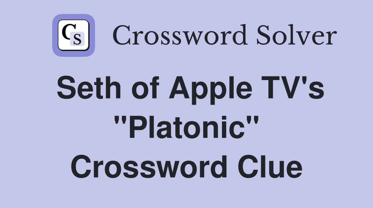 Seth of Apple TV's "Platonic" Crossword Clue
