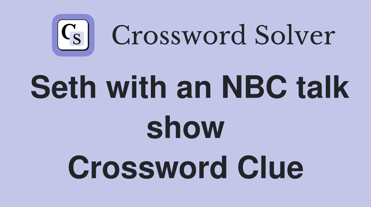 Seth with an NBC talk show Crossword Clue