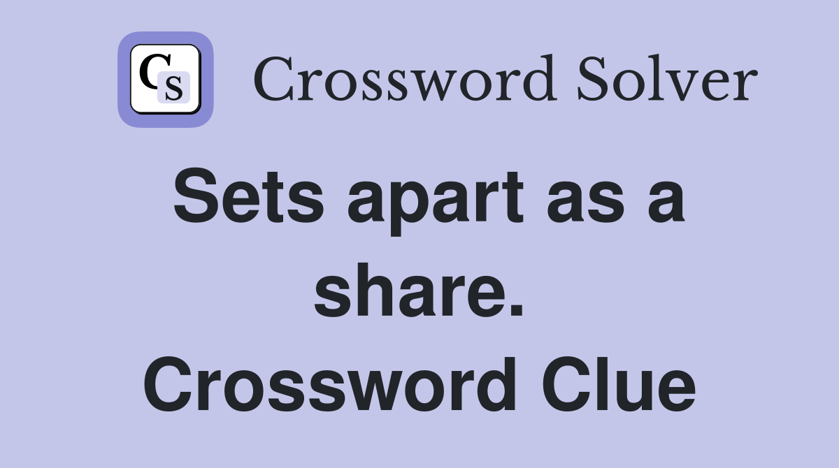 Sets apart as a share. Crossword Clue