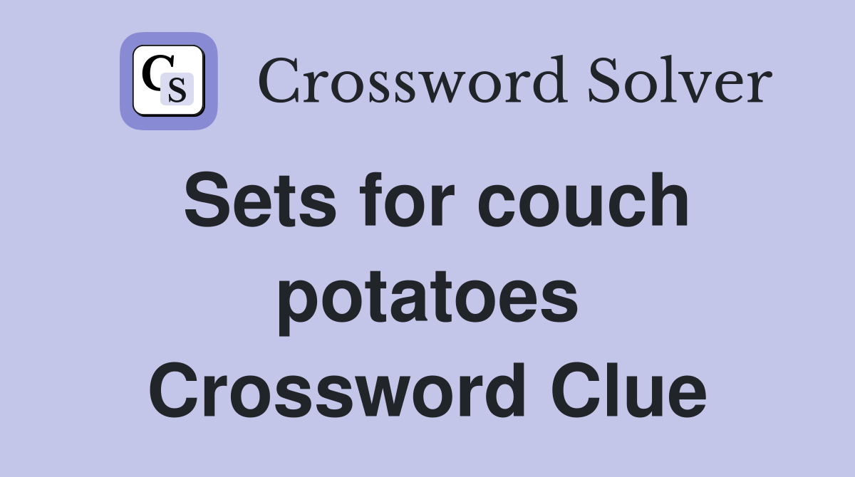 Sets for couch potatoes Crossword Clue