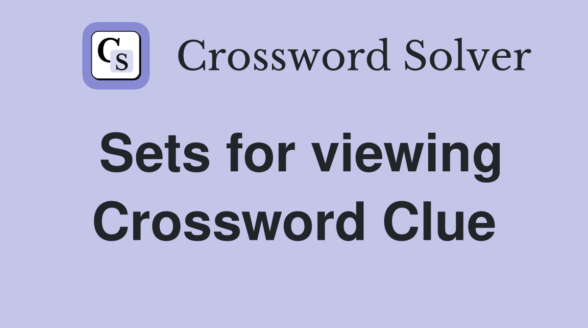Sets for viewing Crossword Clue