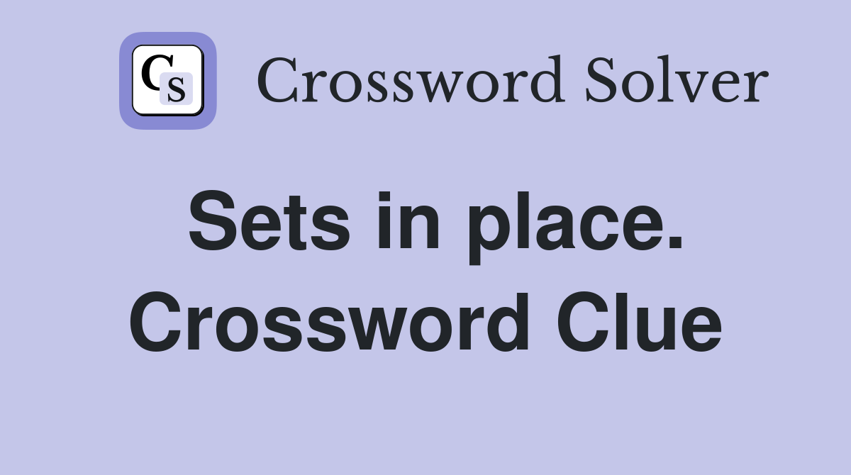 Sets in place. Crossword Clue