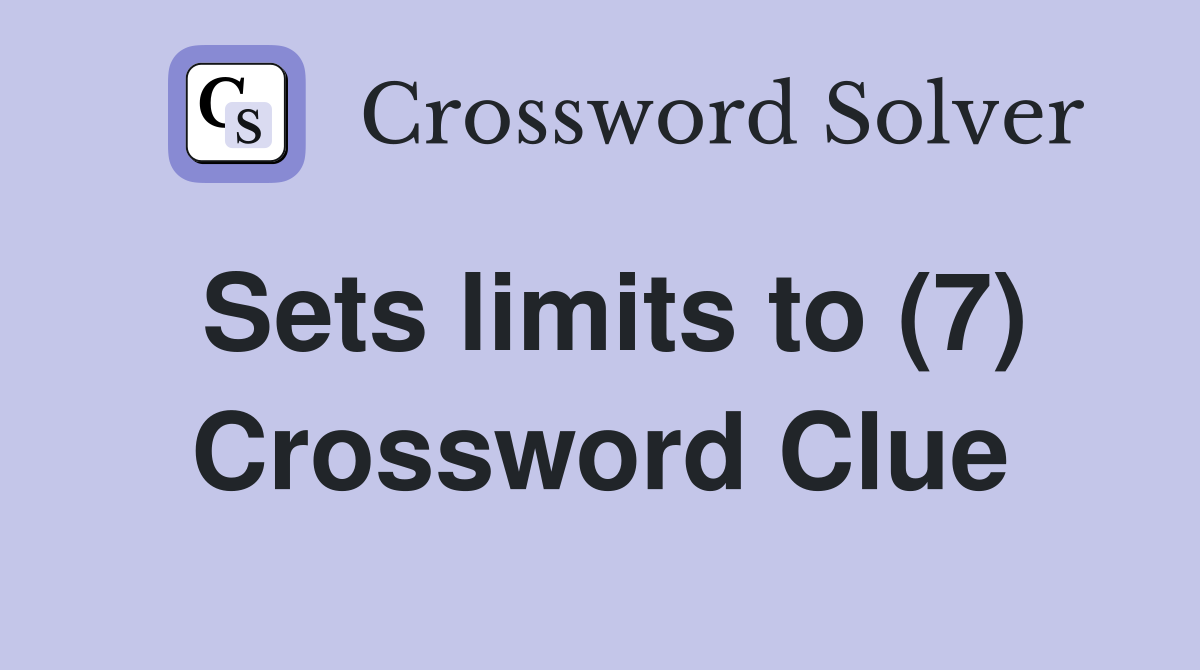 Sets limits to (7) Crossword Clue