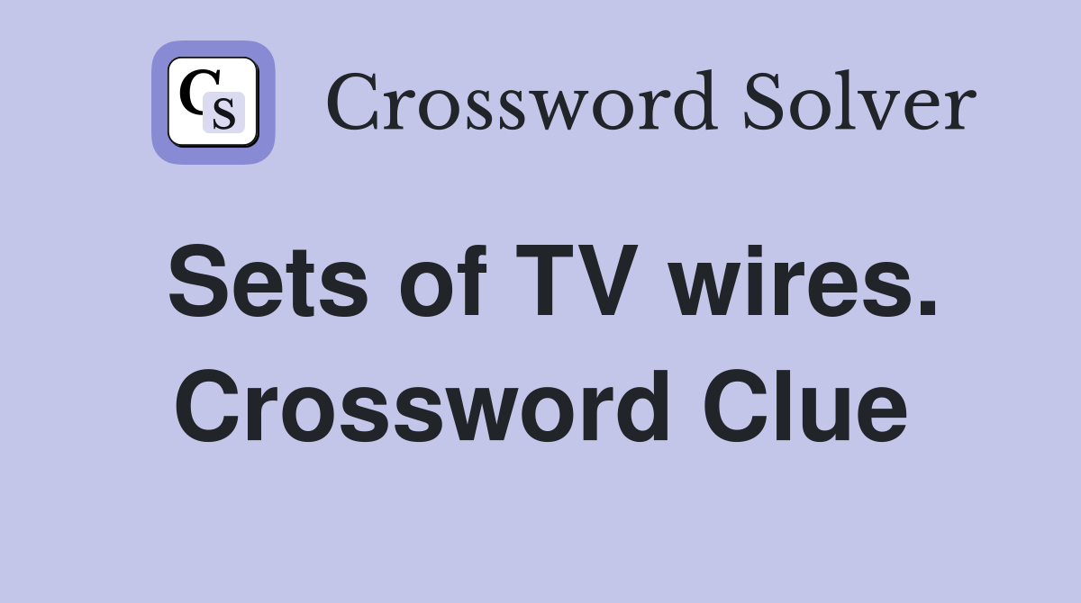 Sets of TV wires. Crossword Clue