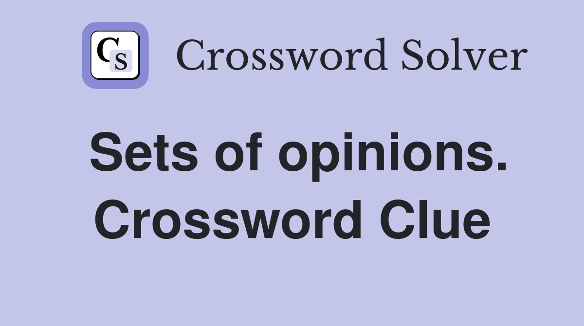 Sets of opinions. Crossword Clue