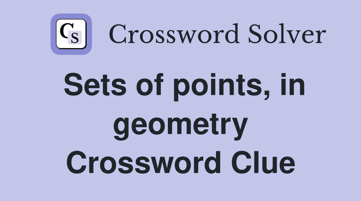 Sets of points, in geometry Crossword Clue