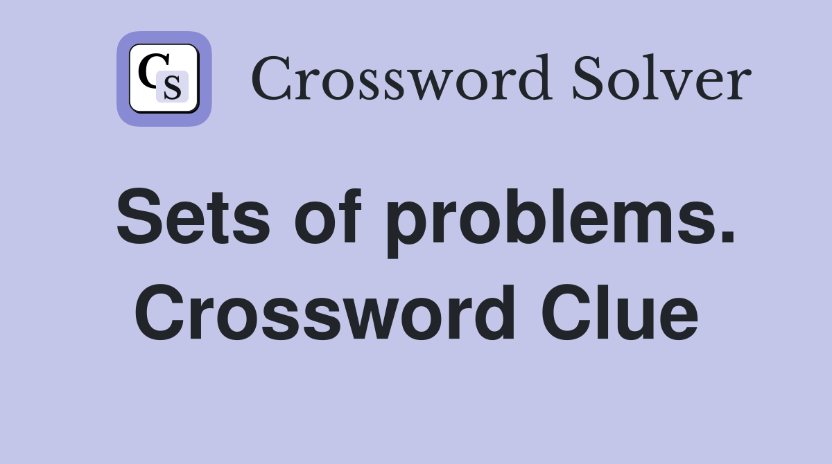 Sets of problems. Crossword Clue