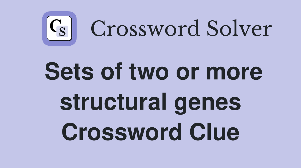 Sets of two or more structural genes Crossword Clue